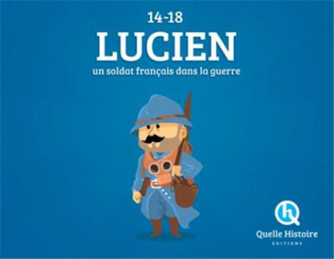 Lucien, un soldat français dans la guerre 14 18
