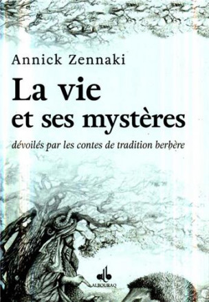 Vie et ses mystères dévoilés par les contes de tradition berbère (la)