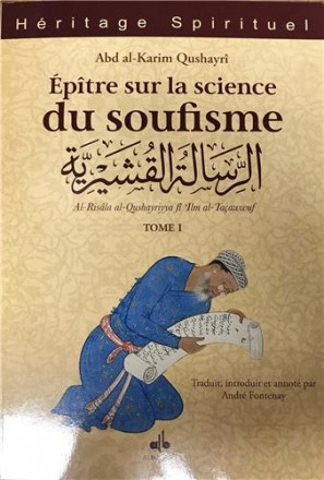 Épître sur la science du soufisme (al risala al qushayriyya) tome i : introduction les principes les maîtres