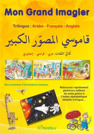 Mon grand imagier dictionnaire trilingue : arabe français anglais