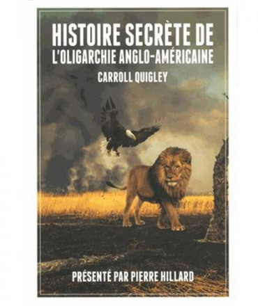 Histoire secrète de l'oligarchie anglo américaine