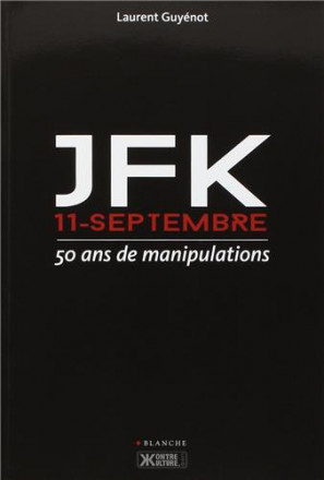 JFK / 11 septembre 50 ans de manipulations
