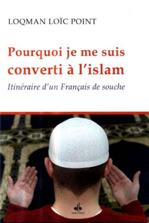 Pourquoi je me suis converti à l'islam, itinéraire d'un français de souche