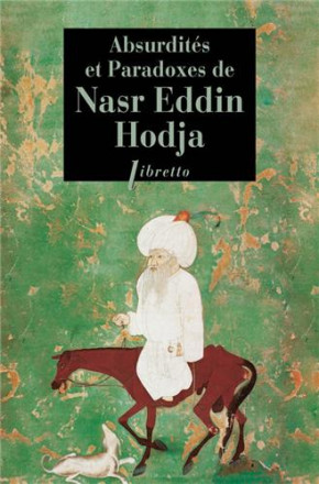 Absurdités et paradoxes de Nasr Eddin Hodja