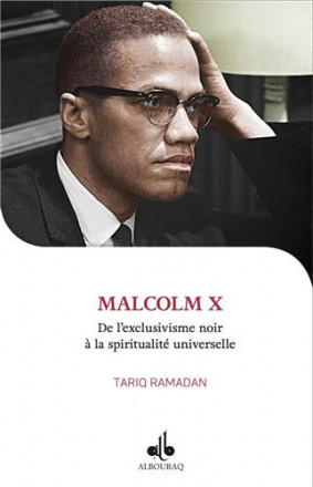 Malcolm X : de l'exclusivisme noir à la spiritualité universelle 
