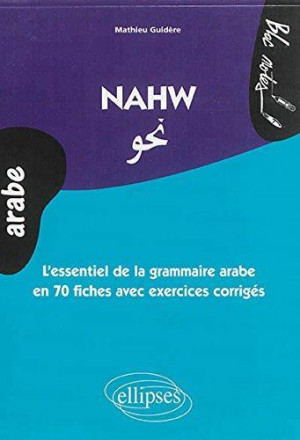 Nahw l'essentiel de la grammaire arabe en 70 fiches avec exercices corriges niveau 2