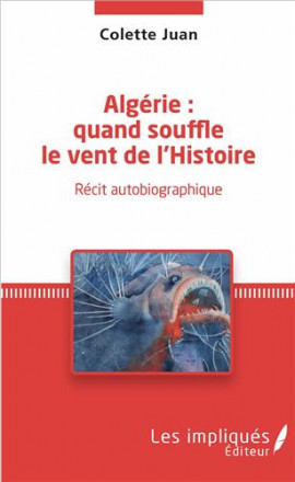 Algérie quand souffle le vent de l'histoire récit autobiographique