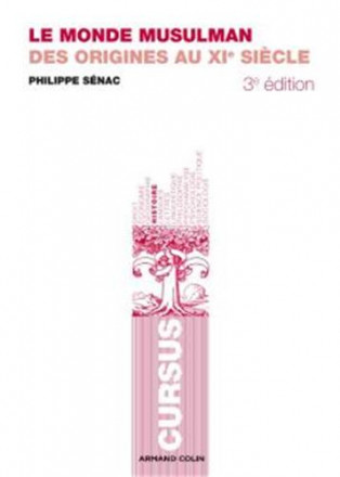 Le monde musulman 3e éd des origines au XIe siècle