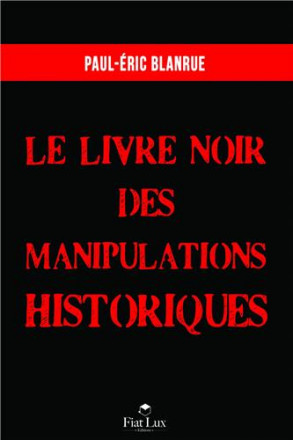 Le livre noir des manipulations historiques