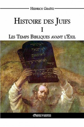 Histoire des juifs i: les temps bibliques avant l'exil