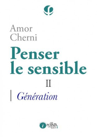 Penser le sensible tome 2 : la génération