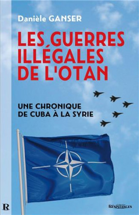Les guerres illégales de l'OTAN: une chronique de Cuba à la Syrie