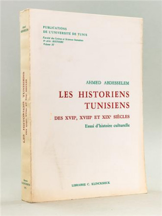 Historiens tunisiens des XVIIe, XVIIIe et XIXe siècles: essai d'histoire culturelle