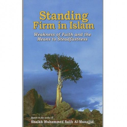 Standing firm in islam weakness of faith and the means to steadfastness