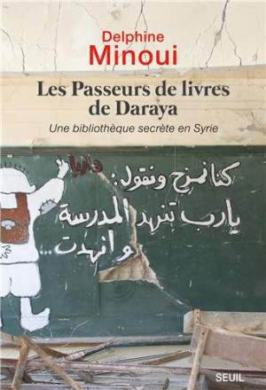 Les passeurs de livres de Daraya une bibliothèque secrète en Syrie