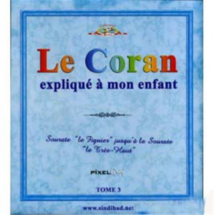 Le Coran expliqué à mon enfant Tome 3