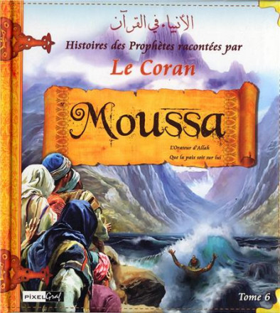 Histoires des Prophètes racontées par le Coran Tome 6: Moussa