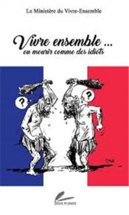 Vivre ensembleou mourir comme des idiots