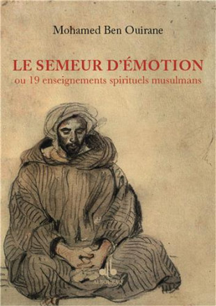 Le semeur d'émotion: 19 méditations en islam