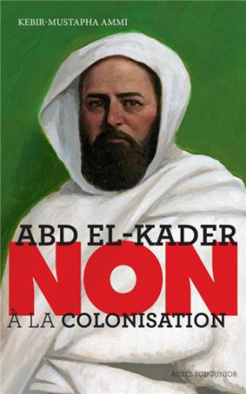 "Abd el Kader : "non à la colonisation""
