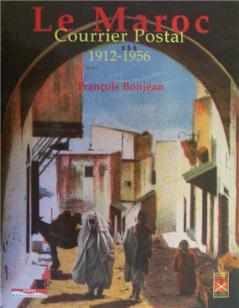 Le Maroc courrier postal 1912 1956