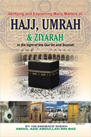 Verifying & explaining many matters of hajj , umrah & ziyarah