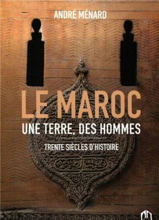 Maroc une terre des hommes