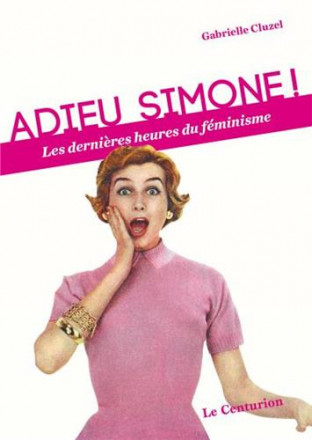 Adieu Simone! les dernières heures du féminisme