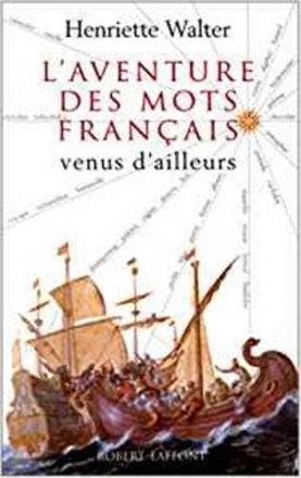 L'aventure des mots français venus d'ailleurs