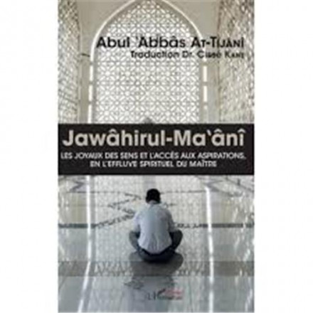 Jawahirul ma ani les joyaux des sens et l'accès aux aspirations en l'effluve spirituel du maitre