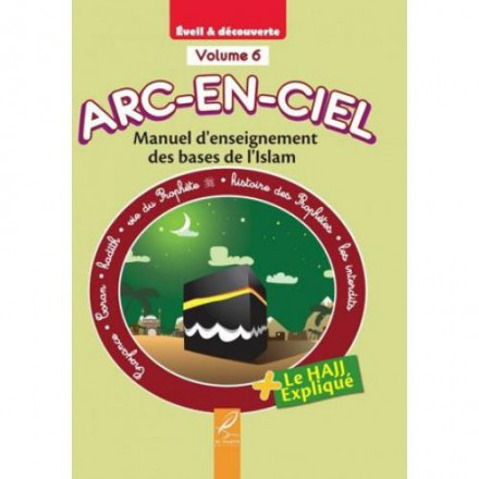 Arc en ciel volume 6: manuel d'enseignement pédagogique des bases de l'islam