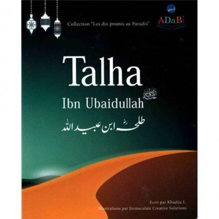 Les dix promis au paradis: Talha Ibn Ubaidullah
