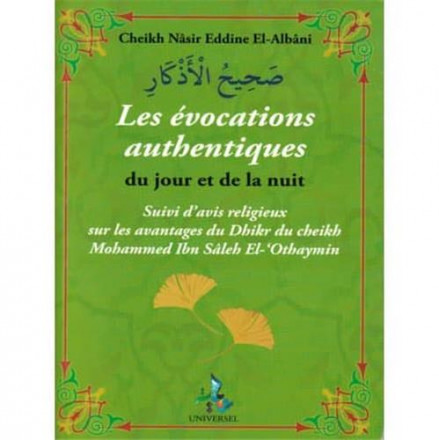 Sahih al azkar: les évocations authentiques du jour et de la nuit