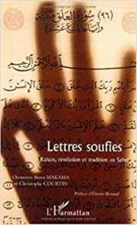 Lettres soufies. Raison, révélation et tradition au Sahel
