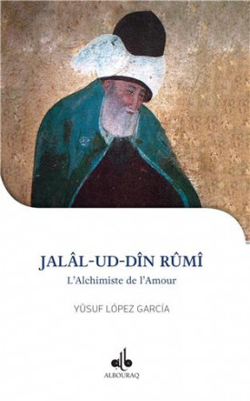 Jalal ud Din Rumi: l'alchimiste de l'amour
