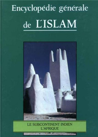 Encyclopédie générale de l'islam tome 6: le subcontinent indien/ l'Afrique