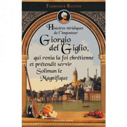 Histoires véridiques de l'imposteur Giorgio Del Gigli qui renia la foi