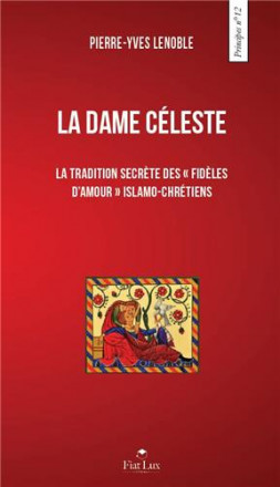 La dame céleste la tradition secrète des « fidèles d'amour » islamo chrétienne