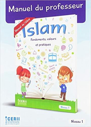 Islam fondements, valeurs et pratique manuel du professeur niveau : 1