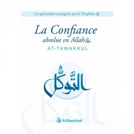 La confiance absolue en Allah (at tawakkul)