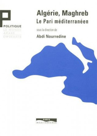 Algérie Maghreb le pari méditerranéen
