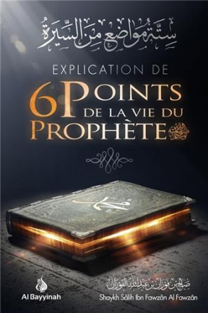 Explication de 6 points de la vie du prophète