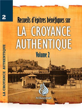 Recueil d'épitres bénéfiques sur la croyance authentique volume 2