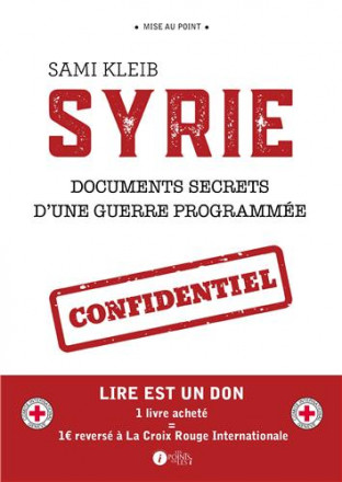 Syrie documents secrets d’une guerre programmée