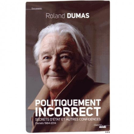 Politiquement incorrect secrets d'état et autres confidences