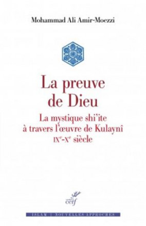 La preuve de dieu la mystique shi'ite à travers l'oeuvre de kulayni