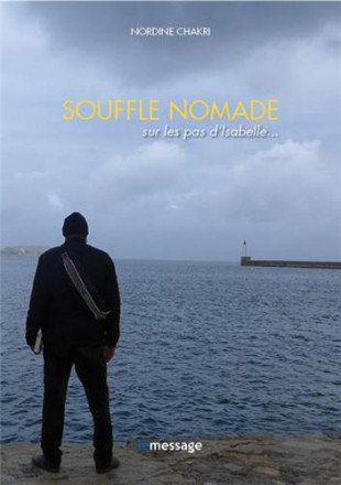Souffle nomade : sur les pas d'Isabelle