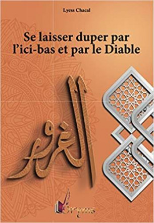 Vices de l'âme 4 : se laisser duper par l'ici bas et par le diable