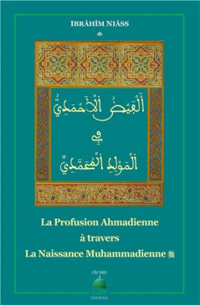 La profusion ahmadienne à travers la naissance muhamadienne (ouvrage bilingue)