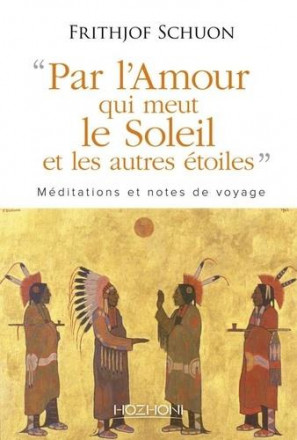 Par l'amour qui meut le soleil et les autres étoiles méditations et notes de voyage